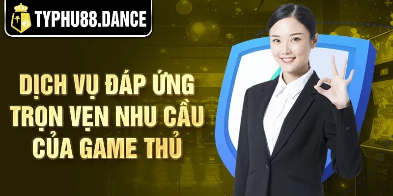 Dịch vụ đáp ứng trọn vẹn nhu cầu của game thủ