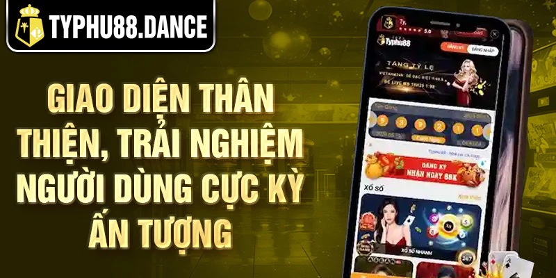 Giao diện thân thiện, trải nghiệm người dùng cực kỳ ấn tượng