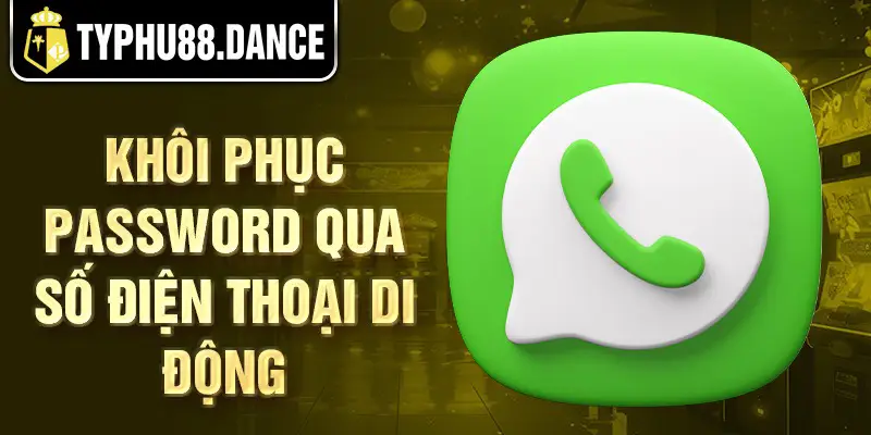 Khôi phục password qua số điện thoại di động